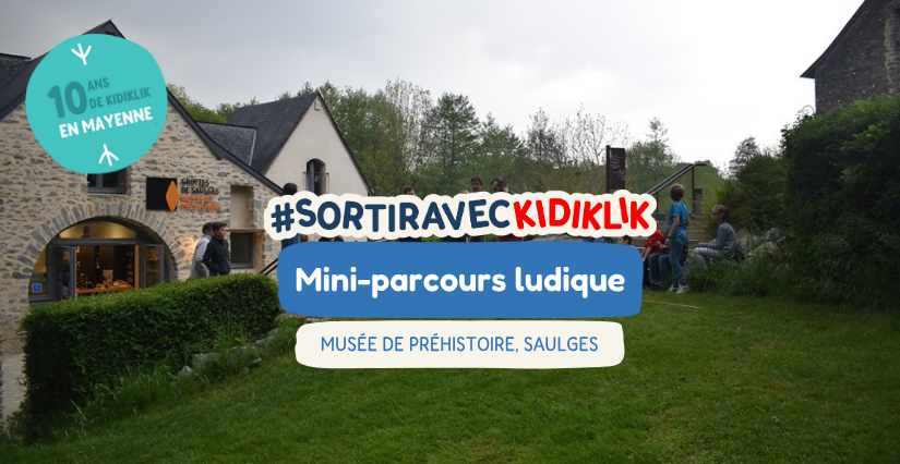 10 ans Kidiklik Mayenne : mini-parcours ludique au musée de Préhistoire, Saulges