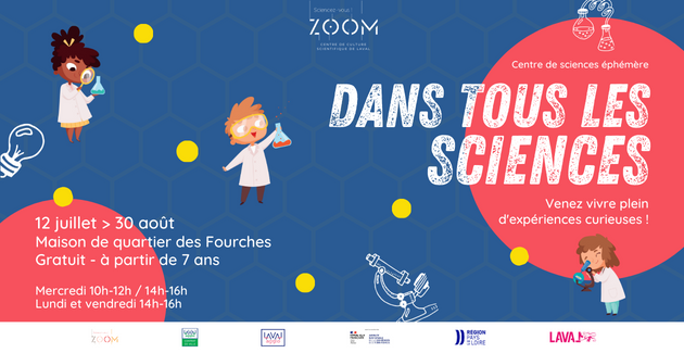 Centre de sciences éphémère : Dans tous les sciences ! à partir de 7 ans, ZOOM, Laval