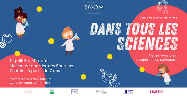  Centre de sciences éphémère : Dans tous les sciences ! à partir de 7 ans, ZOOM, Laval