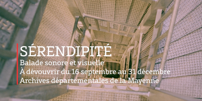 "Sérendipité", Balade familiale sonore et visuelle aux Archives départementales de la Mayenne, Laval