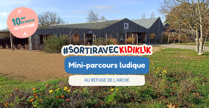 10 ans Kidiklik Mayenne : mini-parcours ludique au Refuge de l'Arche, Château-Gontier-sur-Mayenne
