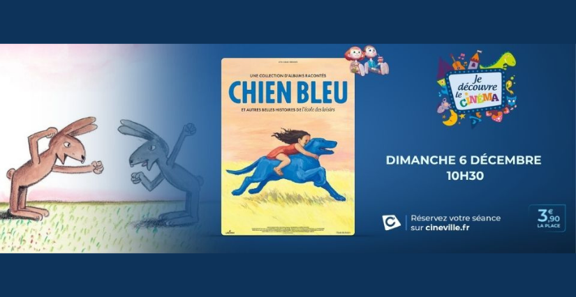 Séance Je découvre le cinéma "Chien bleu et autres belles histoires de l'école des loisirs", dès 3 ans, Cinéville, Laval